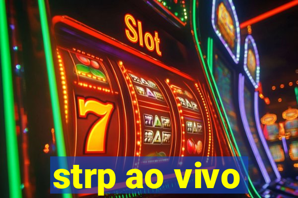 strp ao vivo